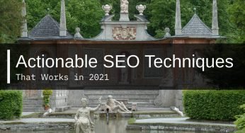 Top Actionable SEO Techniques That Works in 2021